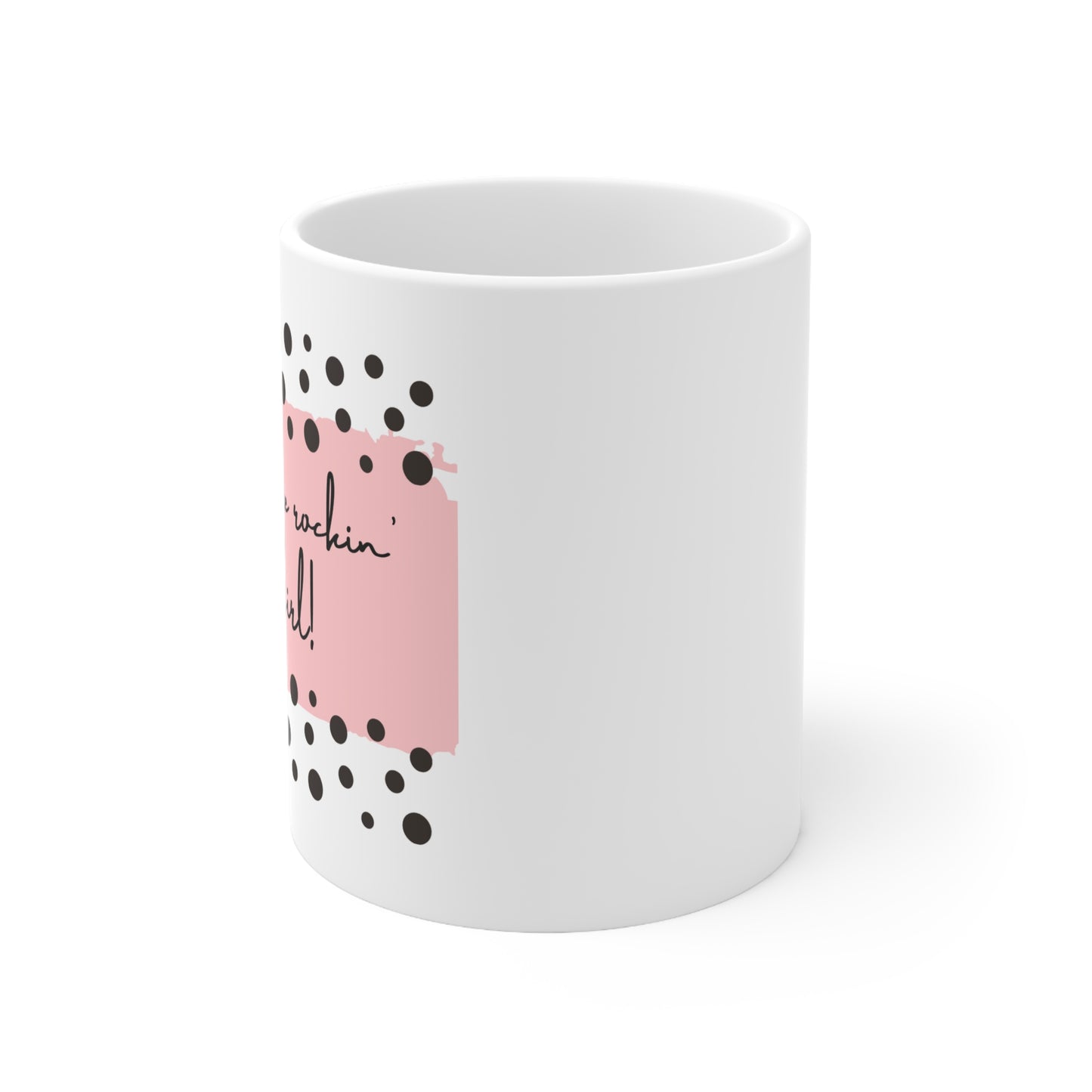 Custom-designed ceramic mug with "You're Rockin' Girl" design, 11 oz capacity.