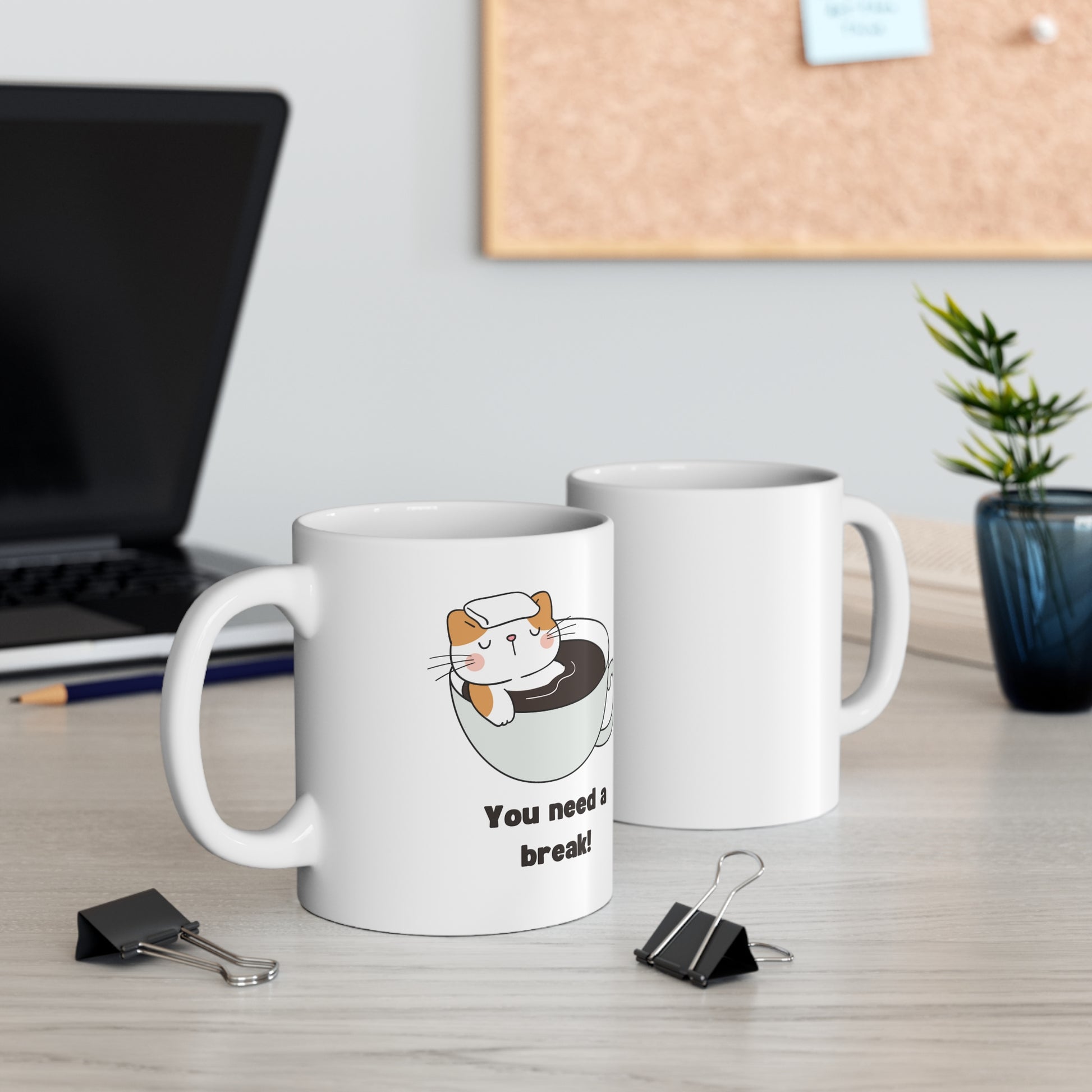 Custom-designed ceramic mug with "You Need a Break" design, 11 oz capacity.