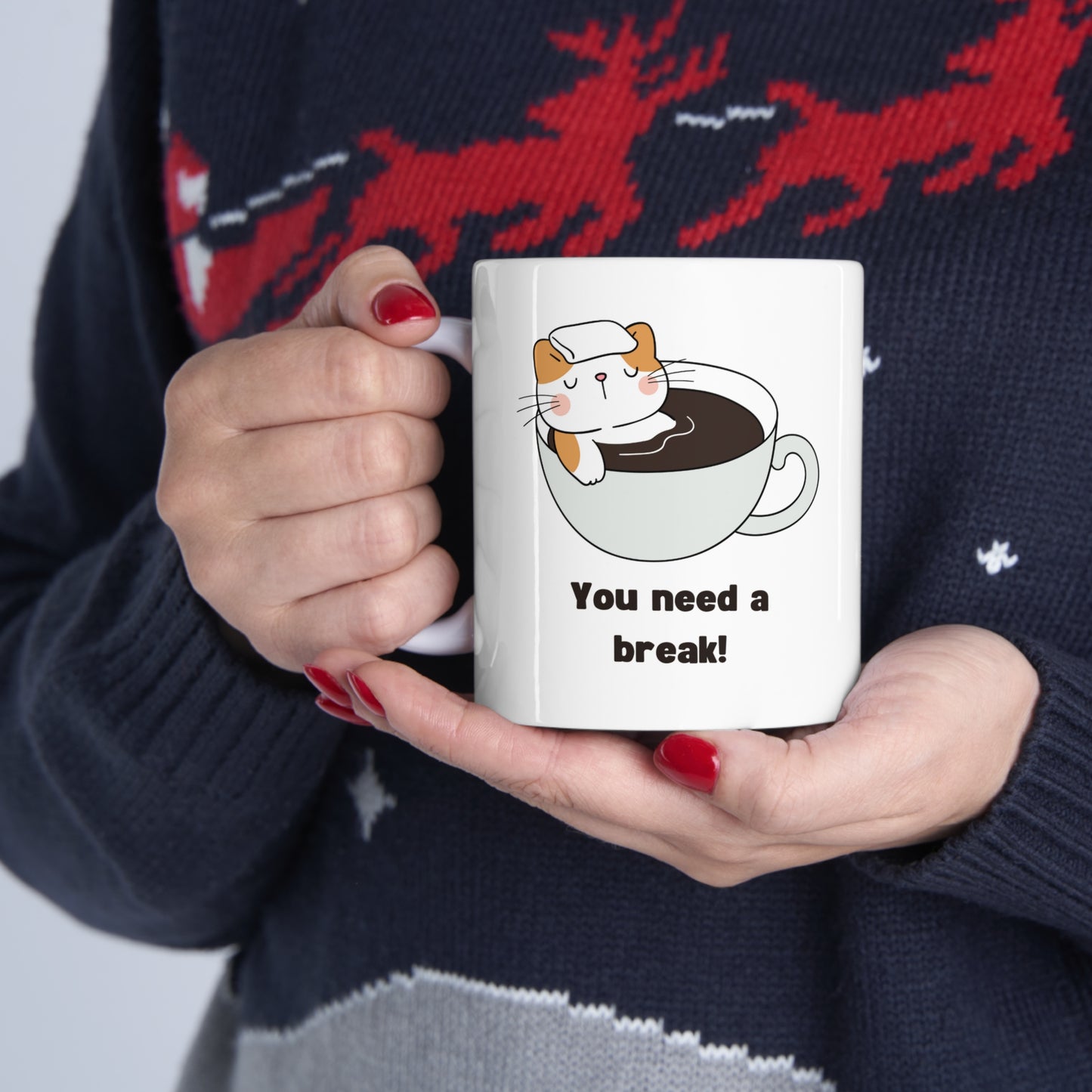 Custom-designed ceramic mug with "You Need a Break" design, 11 oz capacity.