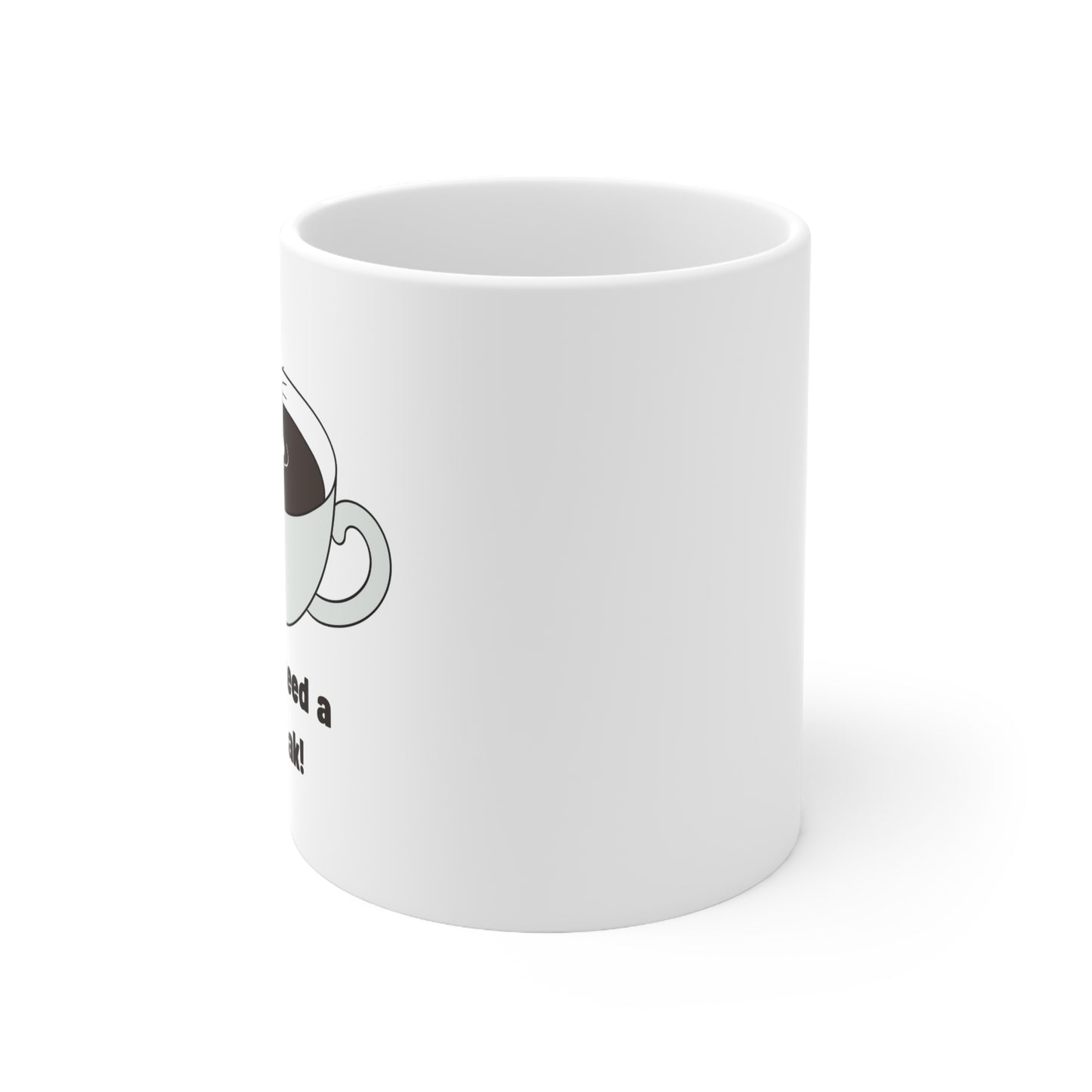 Custom-designed ceramic mug with "You Need a Break" design, 11 oz capacity.