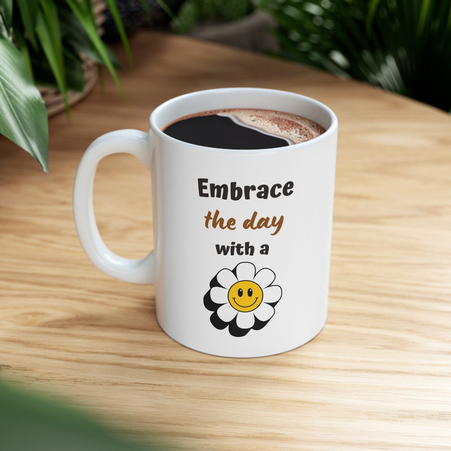 Custom-designed ceramic mug with "Embrace the Day with a Smile" design, 11 oz capacity.