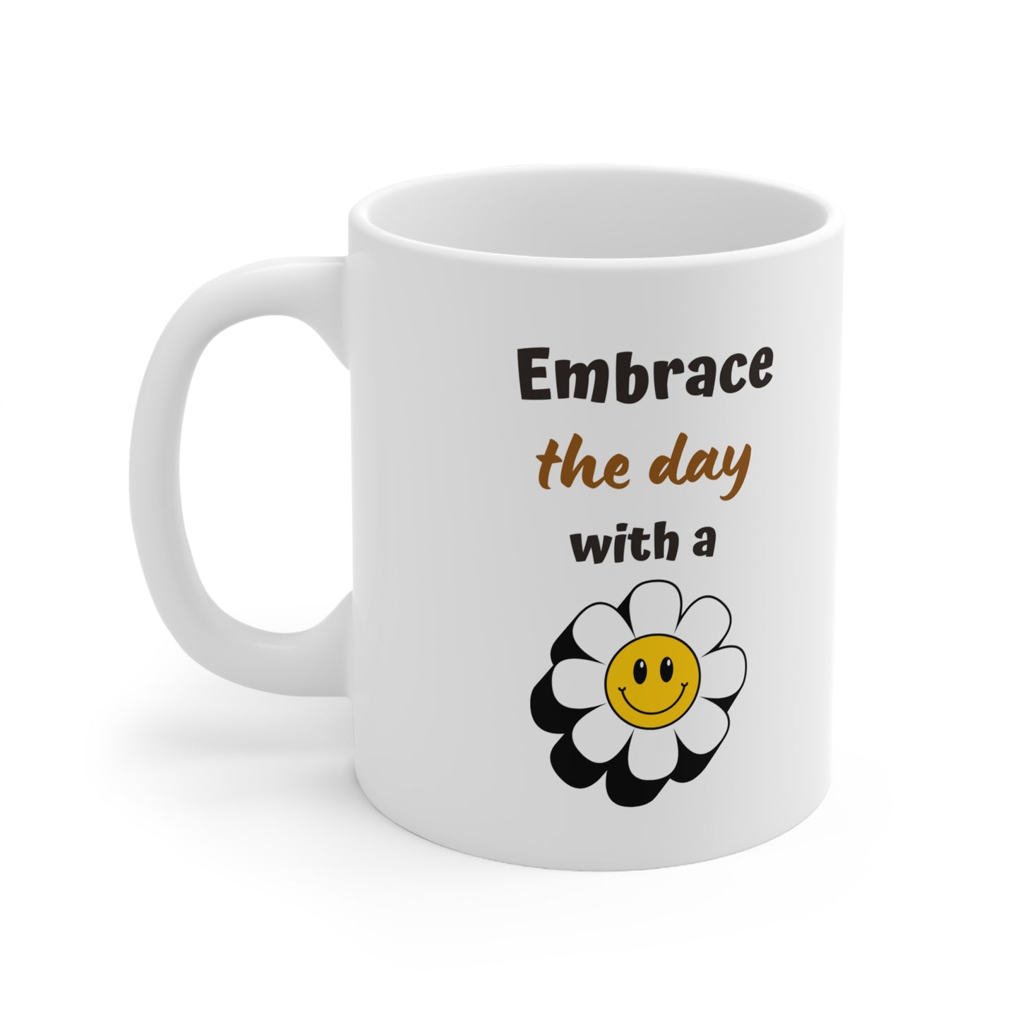 Custom-designed ceramic mug with "Embrace the Day with a Smile" design, 11 oz capacity.