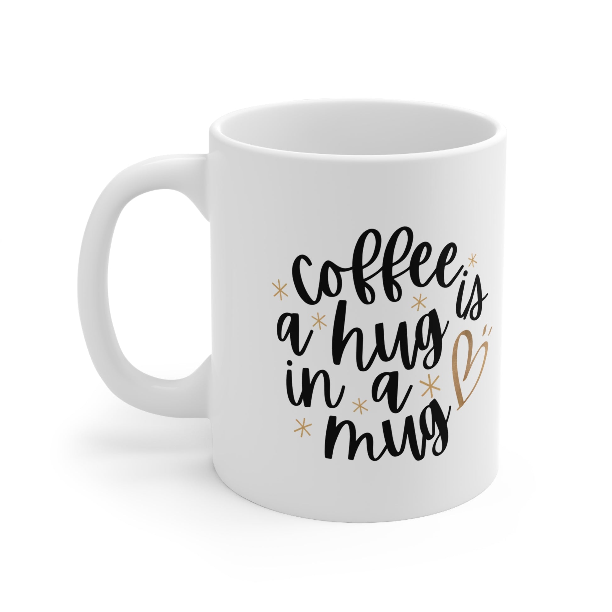 Custom-designed ceramic mug with "Coffee is a Hug in a Mug" design, 11 oz capacity.