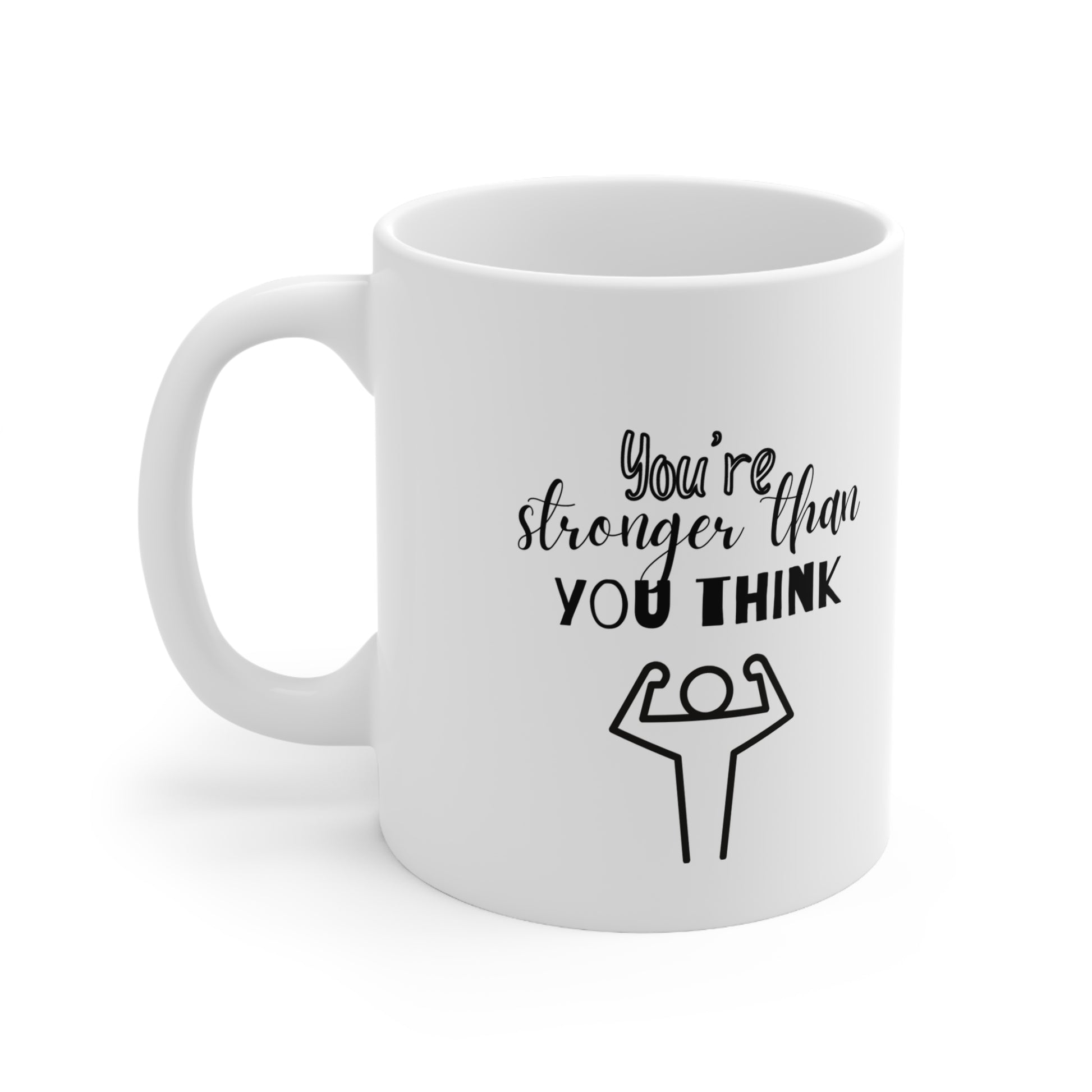 Custom-designed ceramic mug with "You're Stronger than You Think" design, 11 oz capacity.