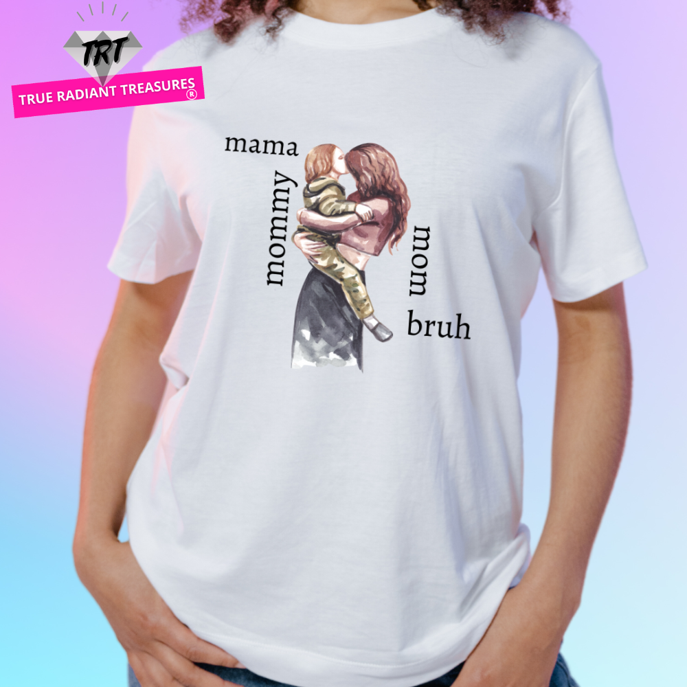 Mama, Mommy, Mom, Bruh T-shirt